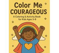 Color Me Courageous: Building Courage Through Creativity