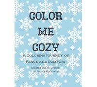 Color Me Cozy: A Coloring Journey of Peace and Comfort (Color Me Series)