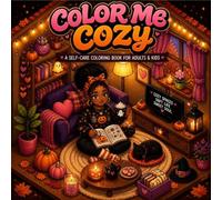 Color Me Cozy: A Self-Care Coloring Book For Adults and Kids Cozy Kawaii Iscometric Rooms To Relax, Unwind & Spark Creativity (Color Me Cozy Halloween)