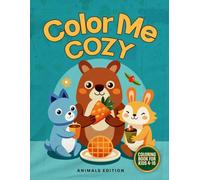 Color Me Cozy Animals Edition: Coloring Book for Kids 4-10, 50 Large Print 8.5 x 11coloring pages.