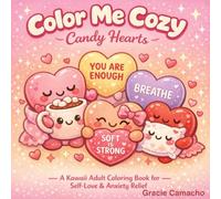 Color Me Cozy: Candy Hearts: A Kawaii Adult Coloring Book for Self-Love and Anxiety Relief