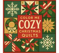 Color Me Cozy: Christmas Quilts: 65 Festive Quilt Block Designs in Full-Size & Four-Block Layouts