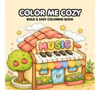 Color Me Cozy: Coloring Book for Adults and Teens, Bold and Easy Designs for Relaxation with Cozy Little Corners (The Cozy Coloring Collection)