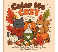 COLOR ME COZY Fall Days: A Cute and Cozy Autumn Coloring Book with Adorable Animals, Pumpkins, Fall Leaves and Relaxing Designs
