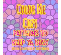 Color Me Cozy: Patterns To Keep Ya Busy