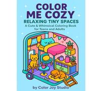 COLOR ME COZY: Relaxing Tiny Spaces - A Cute & Whimsical Coloring Book for Teens and Adults (COLOR ME COZY collection)