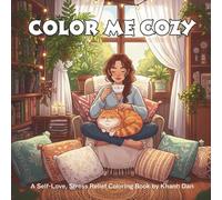 Color Me Cozy: Stress Relief & Self-Love Coloring Book for Adults - Relax, Unwind & Recharge