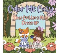 Color Me Cozy: Tiny Critters Play Dress up