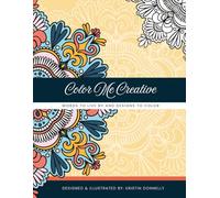 Color Me Creative: Words to Live By & Designs to Color