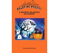 Color Me Creepy : A haunting Halloween adventure