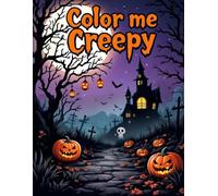 Color me Creepy: A Hauntingly Fun Halloween Coloring Book