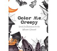 Color Me Creepy: Eerie & Fun Illustrations for the Halloween-Obsessed