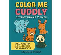 Color Me Cuddly: A Cute Baby Animal Coloring Book for Kids Ages 3-7