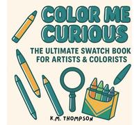 Color Me Curious: The Ultimate Swatch Book
