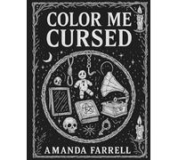 Color Me Cursed: A Horror-Themed Adult Coloring Book of Cursed Objects & Classic Nightmares