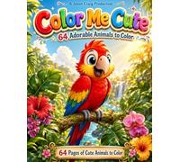 Color Me Cute: 64 Adorable Animals to Color | Cute Animal Coloring Book for Kids Ages 4-8