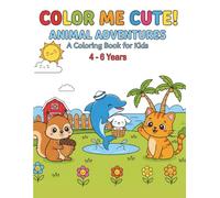 Color Me Cute! Animal Adventures: Coloring Book for kids 4-6 Years , Simple Bold Lines, Big Designs, Preschool Fun