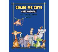 Color Me Cute Baby Animals Coloring Book, Vol. 2: Jungle & Safari Cuties: Adorable color pages of baby elephants, lions, pandas, giraffes, and more ... Me Cute Baby Animals Coloring Book Series)