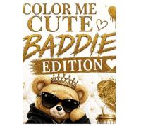 Color Me Cute: Baddie Edition: Cute and Confident Designs, Affirmations, and Aesthetic Pages for Relaxation and Self Care