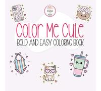 Color Me Cute: Bold and Easy Coloring Book for Adults, Teens and Kids, Designed for Relaxation with Minimalist Pages