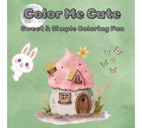 Color Me Cute: Sweet & Simple Coloring Fun