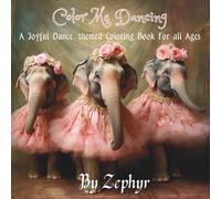 Color Me Dancing: A Joyful Dance Themed Coloring Book For All Ages