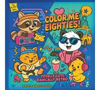 Color Me Eighties!: Totally Cute, Radically Retro: a Bento Buddies Series