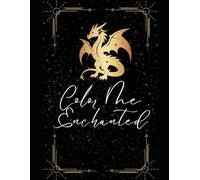 Color Me Enchanted: Fantasy Coloring Book