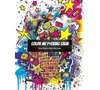 Color Me F*cking Calm: Stress Relief for Adults Who Swear