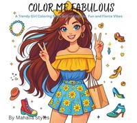 Color Me Fabulous: A Trendy Girl Coloring Book Full of Fashion, Fun and Fierce Vibes