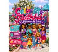 Color Me Faithful: Daughters of the Promise: A Christian Coloring Book Filled with Bible Verses, Biblical Affirmations, Faith, Confidence, and Purpose ... to Achieve Faith-Based Coloring Book Series)