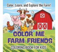 COLOR ME FARM FRIENDS: Coloring Book for Kids