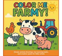 Color Me Farmy! - Easy Coloring for Kids Ages 3-5: Simple animal drawings, fun learning tasks, and creative space for little artists (My Farm Friends Series)