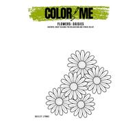 Color Me: Flowers - Daisies: Adult Coloring Book of Cheerful Daisy Designs for Relaxation and Stress Relief