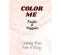 Color Me: Fruits & Veggies (coloring book)