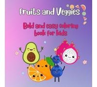 Color Me Fruity!: A Cute and Funny Coloring Book to Learn Fruits And Veggies: Bold And Easy