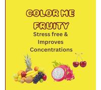 COLOR ME FRUITY: STRESS FREE & IMPROVES CONCENTRATION