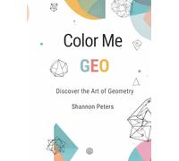 Color Me Geo: A Relaxing Geometric Colouring Book for Adults & Teens | Bold Patterns, Mindful Designs & Stress-Relieving Art (Stress Relief Coloring Series)