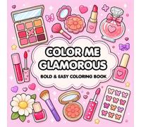 Color Me Glamorous: Big Simple Designs of Cosmetics, Makeup & Skincare for Adults and Kids (The Cozy Coloring Collection)