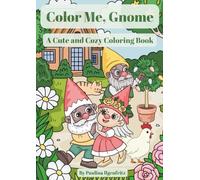 Color Me, Gnome: A Cute And Cozy Coloring Book