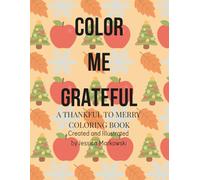 Color Me Grateful: A Thankful to Merry Coloring Book (Color Me Series)