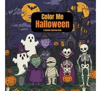 Color Me Halloween: A Delightful Halloween Coloring Adventure Featuring Ghosts, Pumpkins, Witches & More