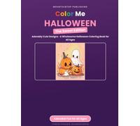 Color Me Halloween: The Sweet Edition - Adorably Cute Designs, A Wholesome Halloween Coloring Book for All Ages