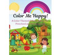 Color Me Happy!A Color-Themed Coloring Book for Preschool and Kindergarten: Learn Colors with Simple Pictures - One Color Per Page!