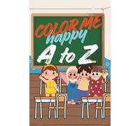 COLOR ME HAPPY: A to Z