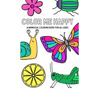 Color Me Happy: A Whimsical Coloring Book for All Ages