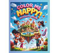 Color Me Happy! Activity Book: Children Time 2 Learn N Have Fun!