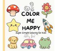Color Me Happy: Bold & Easy Cute Coloring Book for Kids Ages 3-7