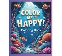 Color Me Happy! Coloring Book: Fishes, sharks, Sea creatures cute Mammals