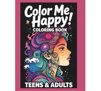 Color Me Happy! Coloring Book Teens & Adults: Intricate. Patterns And Challenges